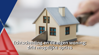 Echtscheiding en eigen woning